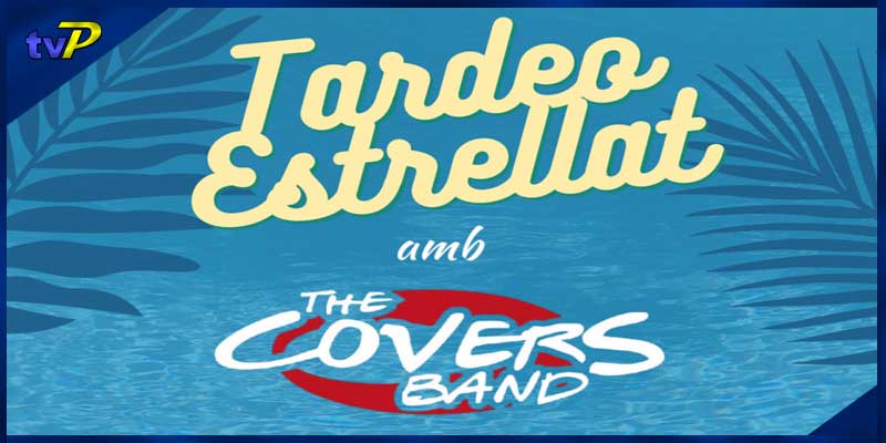 musica-festes-populars-tardeo-estrellat-amb-the-covers-band-ve-2025-agenda-de-palamos